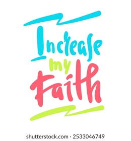 Aumenta mi Fe - inspira una cita religiosa motivacional de la Biblia. Dibujado a mano letras hermosas. Impresión para el cartel inspirador, camiseta, bolso, tazas, tarjeta, etiqueta engomada, insignia. Escritura de elegancia