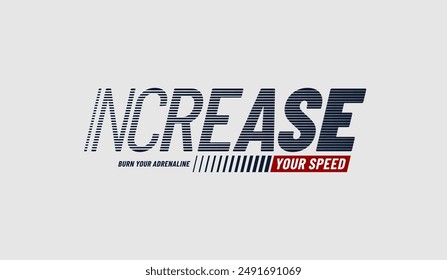 Increase speed, next level, abstract typography motivational quotes modern design slogan. Vector illustration graphics print t shirt, apparel, background, poster, banner, postcard and or social media