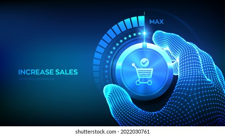 Increasing Sales. Sale volume increase make business grow finance concept. Boost Your Income. Wireframe hand turning a level knob with the cart icon to the maximum position. Vector illustration.