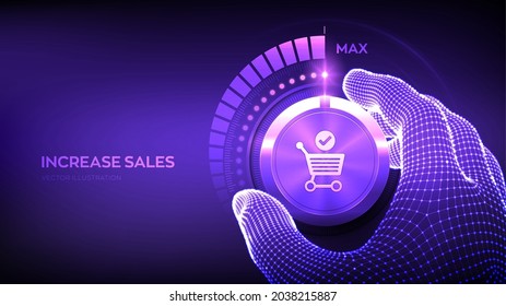 Increasing Sales. Sale Volume Increase Make Business Grow Finance Concept. Boost Your Income. Wireframe Hand Turning A Level Knob With The Cart Icon To The Maximum Position. Vector Illustration.