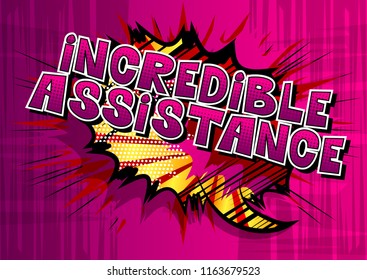 Incredible Assistance - Comic book style word on abstract background.