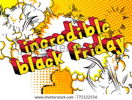Incredible Black Friday - Comic book style word on abstract background.