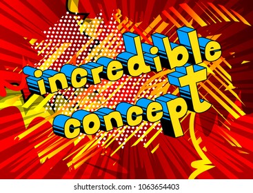 Incredible Concept - Comic book style phrase on abstract background.