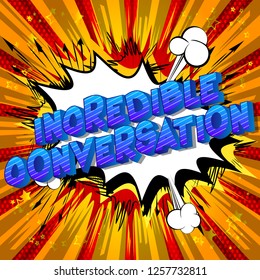 Incredible Conversation - Vector illustrated comic book style phrase on abstract background.