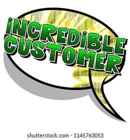 Incredible Customer - Comic book style word on abstract background.