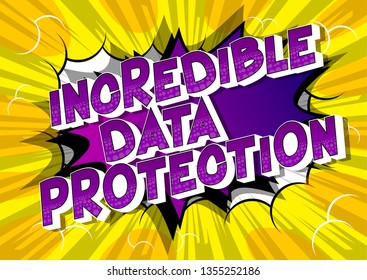 Incredible Data Protection - Vector illustrated comic book style phrase on abstract background.