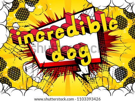 Incredible Dog - Comic book word on abstract background.