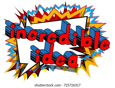Incredible Idea - Comic book style phrase on abstract background.