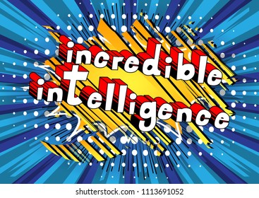 Incredible Intelligence - Comic book style word on abstract background.