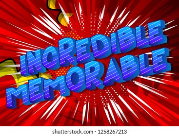 Incredible Memorable - Vector illustrated comic book style phrase on abstract background.