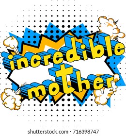 Incredible Mother - Comic book style word on abstract background.