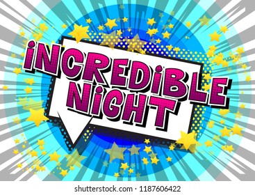 Incredible Night - Comic book style word on abstract background.