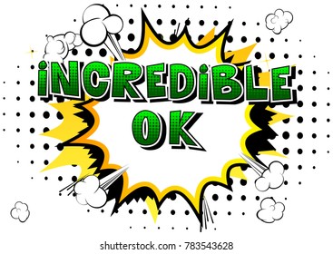 Incredible Ok - Comic book style phrase on abstract background.