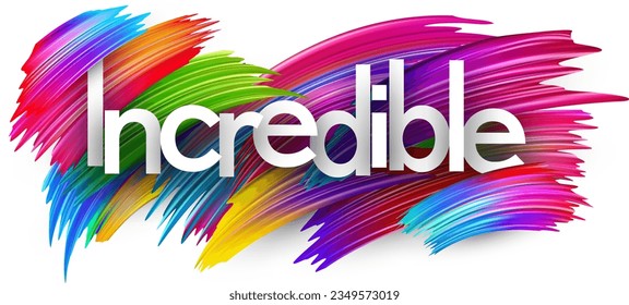 Incredible paper word sign with colorful spectrum paint brush strokes over white. Vector illustration.