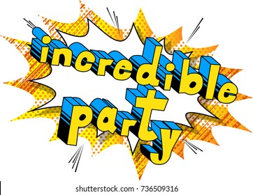 Incredible Party - Comic book style word on abstract background.