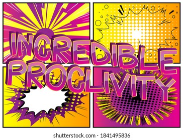 Incredible Proclivity Comic book style cartoon words on abstract colorful comics background