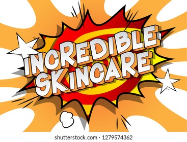 Incredible Skincare - Vector illustrated comic book style phrase on abstract background.