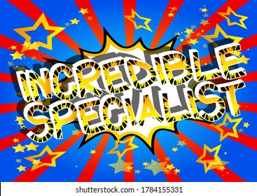 Incredible Specialist Comic book style cartoon words on abstract background.