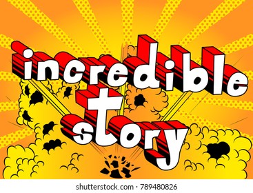 Incredible Story - Comic book style word on abstract background.
