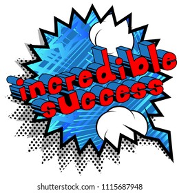 Incredible Success - Comic book word on abstract background.