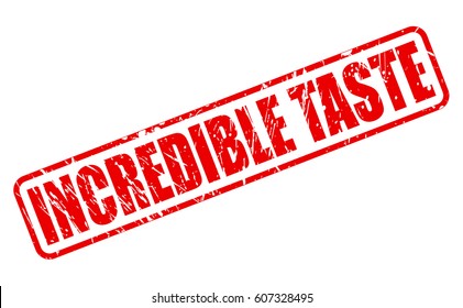 INCREDIBLE TASTE red stamp text on white