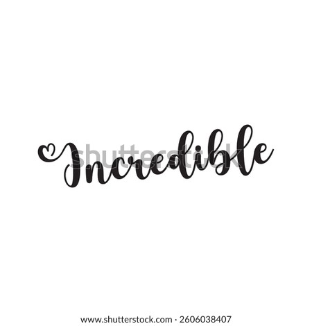 Incredible text on white background.