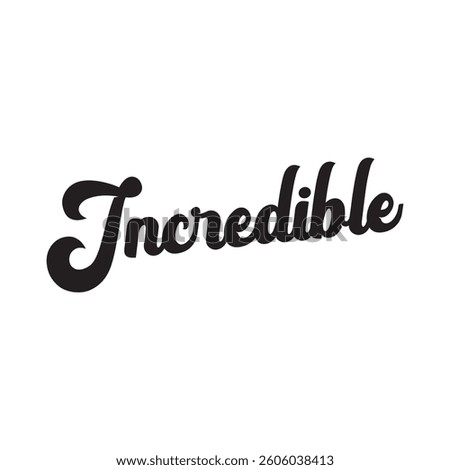 Incredible text on white background.
