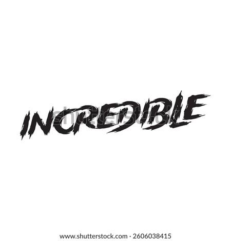 Incredible text on white background.