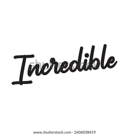 Incredible text on white background.