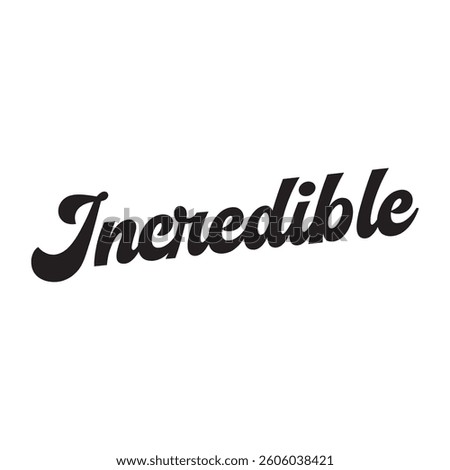 Incredible text on white background.