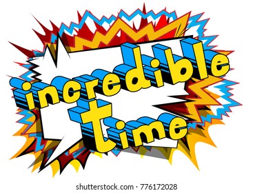 Incredible Time - Comic book style word on abstract background.