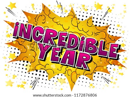 Incredible Year - Vector illustrated comic book style phrase.