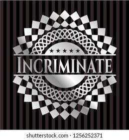 Incriminate silver badge