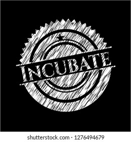 Incubate on chalkboard