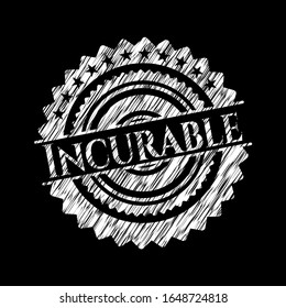Incurable written with chalkboard texture. Vector Illustration. Detailed.