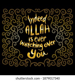 Indeed Allah is ever watching over you. Quote Quran. Hand lettering calligraphy.