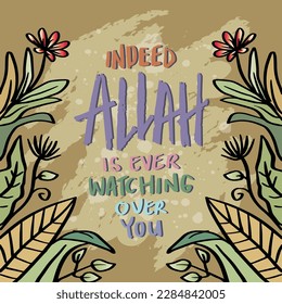 Indeed Allah is ever watching over you. Islamic quotes.