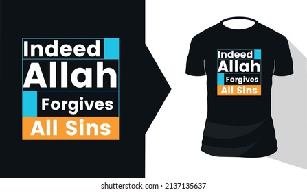 Indeed Allah Forgives All Sins Islamic Typography T-shirts design made for screen-printing and digital (DTG) printing Vector