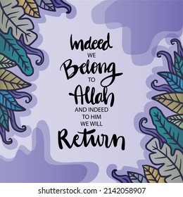 Indeed We Belong To Allah And Indeed To Him We Will Return. Islamic Quotes.