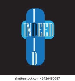 Indeed,I did. - Typography graphic print , Abstract fashion drawing and creative design for t-shirts, mugs, graphic tee, sweatshirt, cases, etc. Illustration in modern style for clothes.