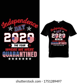 Independence Day 2020 The Year Where We Were Quarantined T shirt Design Vector