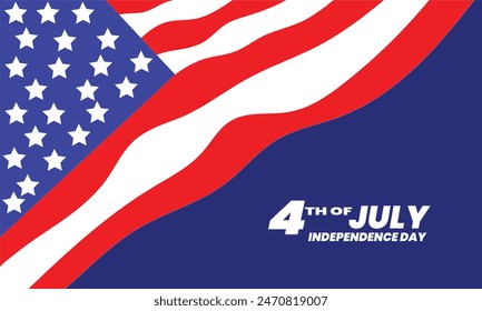 Independence day 4 th july. Background patriotic card with a flag of America. Happy independence day of USA , Fourth of July . Vector illustration.