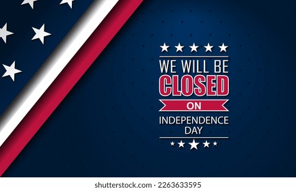 Independence day background design with we will be closed text vector illustration