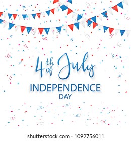 Independence day background with text 4th of July, colored pennants and confetti, illustration.