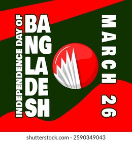 Independence Day of Bangladesh to celebrate on March 26th. Bangladesh flag with bold text on dark green background. Happy Independence Day.