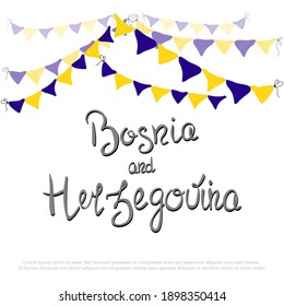 Independence day of Bosnia and Herzegovina poster or banner. Design with lettering and flags garlands. Holiday celebration. Greeting card ets. Vector stock illustration isolated on white background.
