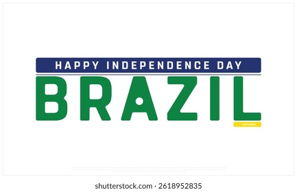 Independence Day of Brazil on a white background, Vector design of Independence Day of BRAZIL, Typographic Design of BRAZIL National Day, Flag typography of BRAZIL