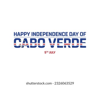 Independence Day of Cabo Verde, Cabo Verde Independence Day, Cabo Verde, Flag of Cabo Verde, 5th July, 5 July, National Day, Independence day, Design, Typographic Design, Typography, Capo