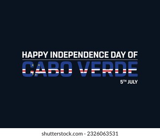 Independence Day of Cabo Verde, Cabo Verde Independence Day, Cabo Verde, Flag of Cabo Verde, 5th July, 5 July, National Day, Independence day, Background, Typographic Design, Typography