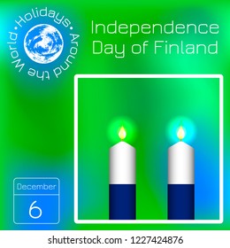Independence Day of Finland. Flag of Finland. 2 white and blue candles. Calendar. Holidays Around the World. Green blur background - name, date illustration